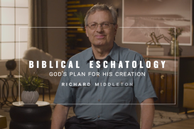 Biblical Eschatology: God’s Plan for His Creation